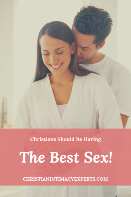5 Reasons Married Christians Should Be Having The Best Sex